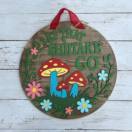 Let That Shiitake Go Mushroom Door Hanger